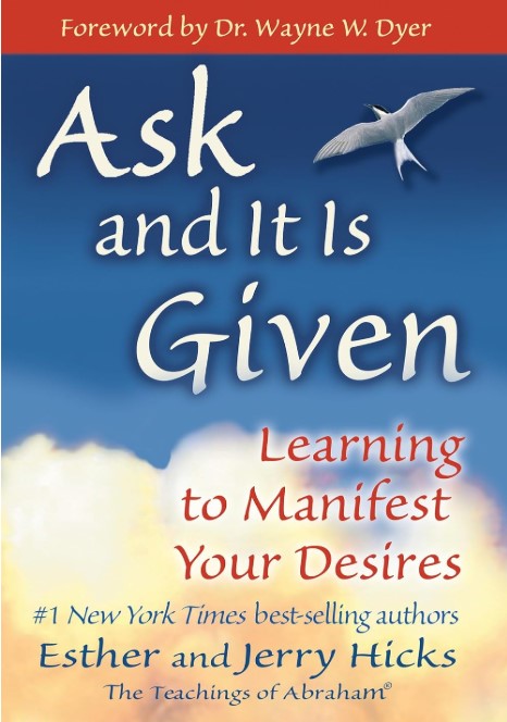 "Book cover of 'Ask and It Is Given' by Esther and Jerry Hicks. The design features a blue sky with clouds and a seagull in flight. The title is in white and gold lettering, with the subtitle 'Learning to Manifest Your Desires' in red. This bestselling book, featuring teachings of Abraham, focuses on the Law of Attraction, manifestation, and spiritual abundance."